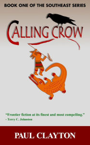 Title: Calling Crow (The Southeast Series, #1), Author: Paul Clayton