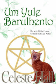 Title: Um Yule Barulhento (Série Kitty Coven), Author: Celeste Hall