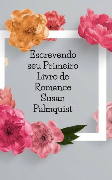 Escrevendo seu Primeiro Livro de Romance