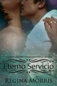 Title: Eterno Servicio (Libro # 1 de la Serie La COLONIA, #1), Author: Regina Morris