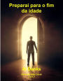 Preparai para o fim da idade (Série da Vida Cristã, #7)