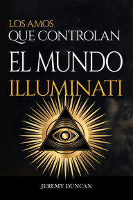 Title: Illuminati: los amos que controlan el mundo, Author: Jeremy Duncan