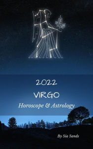 Title: Virgo Horoscope and Astrology 2022 (Astrology & Horoscopes 2022, #6), Author: Sia Sands