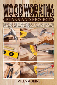 Title: Woodworking Plans and Projects, Author: MILES ADKINS