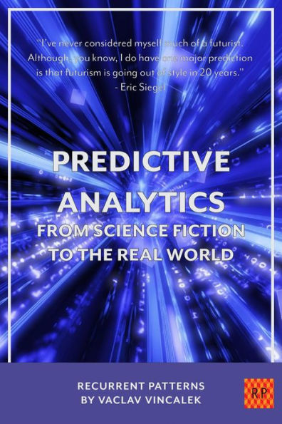Predictive Analytics - From Science Fiction To The Real World (Recurrent Patterns, #2)
