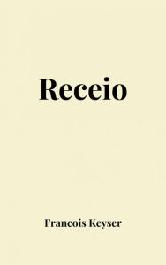 Title: Receio, Author: Francois Keyser