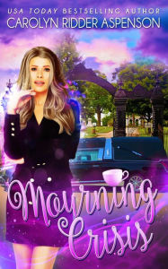 Title: Mourning Crisis (A Cozy Mystery), Author: Carolyn Ridder Aspenson