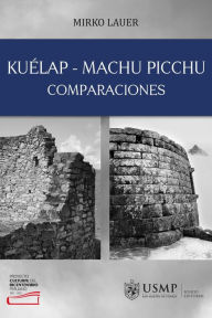 Title: Kuélap - Machu Picchu. Comparaciones, Author: Mirko Lauer