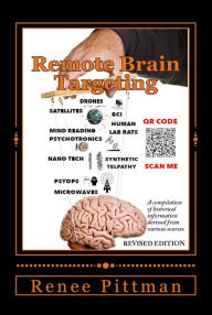Title: Remote Brain Targeting - Evolution of Mind Control in U.S.A.: A Compilation of Historical Information Derived from Various Sources (Mind Control Technology Book Series, #1), Author: Renee Pittman