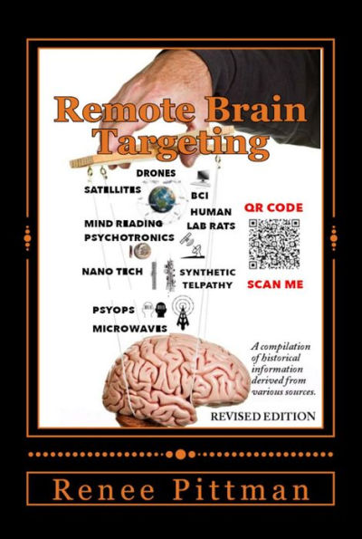 Remote Brain Targeting - Evolution of Mind Control in U.S.A.: A Compilation of Historical Information Derived from Various Sources (Mind Control Technology Book Series, #1)