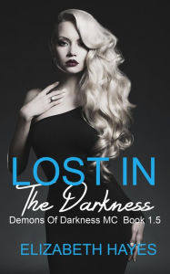 Title: Lost To The Darkness (Demons Of Darkness MC, #1.5), Author: Elizabeth Hayes