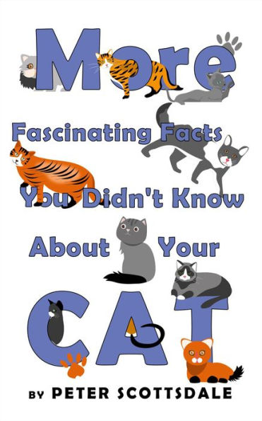 More Fascinating Facts You Didn't Know About Your Cat (Fascinating Cat Facts Series, #2)