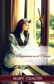 Title: Permanece en el Palacio, Author: Mary Chacon
