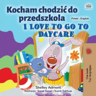 Title: Kocham chodzic do przedszkola I Love to Go to Daycare (Polish English Bilingual Collection), Author: Shelley Admont