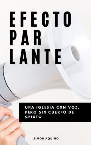 Title: Efecto Parlante: Una iglesia con voz, pero sin cuerpo de Cristo, Author: simon aquino