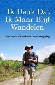 Title: Ik Denk Dat Ik Maar Blijf Wandelen, Author: Noel Braun