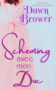 Title: Scheming avec mon duc, Author: Dawn Brower