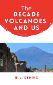 Title: The Decade Volcanoes and Us, Author: B. J. Deming