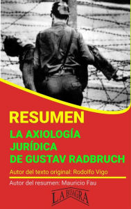 Title: Resumen de La Axiología Jurídica de Gustav Radbruch (RESÚMENES UNIVERSITARIOS), Author: MAURICIO ENRIQUE FAU