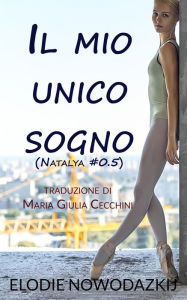 Title: Il mio unico sogno (Natalya, #0.5), Author: Elodie Nowodazkij