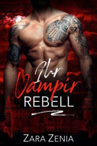 Title: Ihr Vampir Rebell (Mitternacht Doms, #6), Author: Zara Zenia