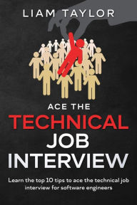 Title: Ace the Technical Job Interview, Author: Liam Taylor