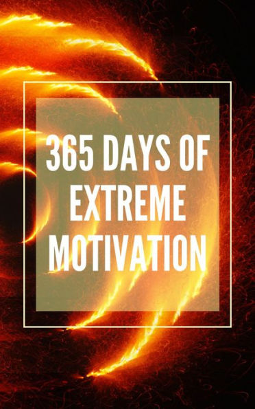 365 Days of Extreme Motivation