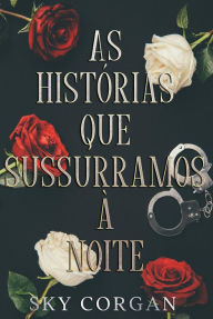 Title: As Histórias Que Sussurramos À Noite, Author: Sky Corgan