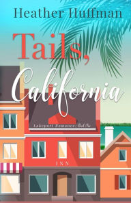 Title: Tails, California (Lakeport Romance, #1), Author: Heather Huffman