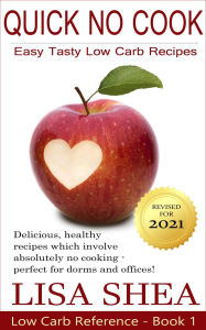 Title: Quick No-Cook Low Carb Recipes (Low Carb Reference, #1), Author: Lisa Shea