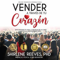 Title: Vender A Través de Tu Corazón, Author: Dr. Shirlene Reeves