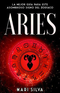 Title: Aries: La mejor guía para este asombroso signo del zodíaco, Author: Mari Silva