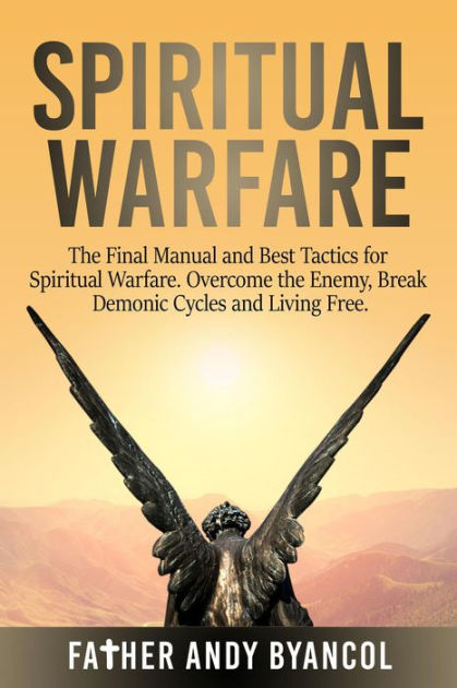 Spiritual Warfare: The Final Manual And Best Tactics For Spiritual ...