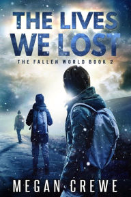Title: The Lives We Lost (The Fallen World, #2), Author: Megan Crewe