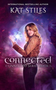 Title: Connected, Author: Kat Stiles