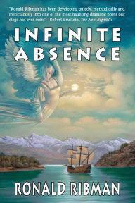 Title: Infinite Absence, Author: Ronald Ribman