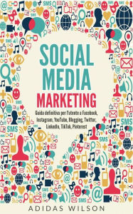 Title: Social Media Marketing, Author: Adidas Wilson