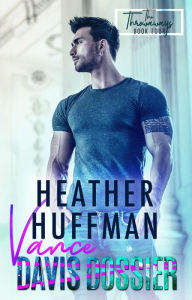 Title: Vance Davis Dossier (The Throwaways, #4), Author: Heather Huffman