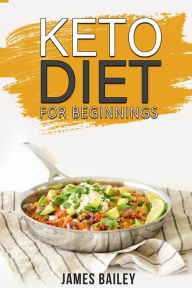 Title: Keto Diet For Beginnings, Author: James Bailey