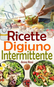 Title: Ricette Digiuno Intermittente, Author: Anna Rossi