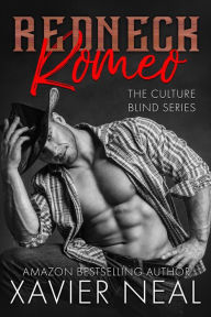Title: Redneck Romeo (The Culture Blind Series), Author: Xavier Neal