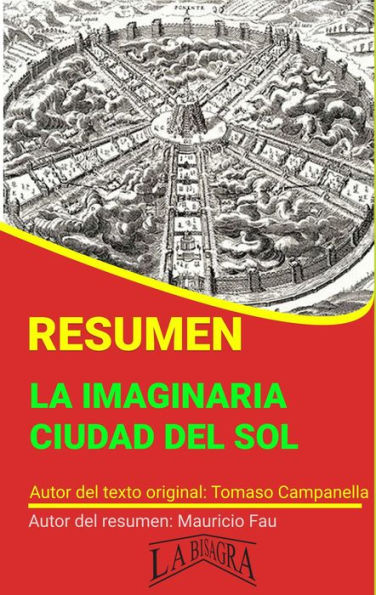 Resumen de La Imaginaria Ciudad del Sol de Tomaso Campanella (RESÚMENES UNIVERSITARIOS)