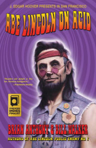 Title: Abe Lincoln On Acid (Immortal Lincoln), Author: Bill  Walker