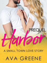 Title: Harbor (Prequel): A Small Town Love Story (Harbor Series), Author: Ava Greene