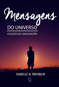 Title: Mensagens do universo, Author: Isabelle B. Tremblay