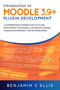 Title: Introduction to Moodle 3.9+ Plugin Development, Author: Benjamin C Ellis