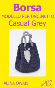 Title: Borsa Modello per Uncinetto - Casual Grey, Author: Alina Owais