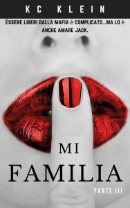 Title: Mi Familia #3 (Sposata con la Mafia Vol. 3), Author: KC Klein