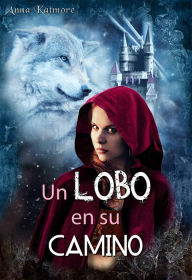 Title: Un Lobo en su Camino (Grimm era un bastardo, #2), Author: Anna Katmore
