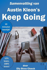 Title: Samenvatting van Austin Kleon's Keep Going (Zelfontwikkeling Collectie), Author: Elly Stroo Cloeck